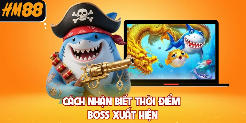 Cách nhận biết thời điểm boss xuất hiện
