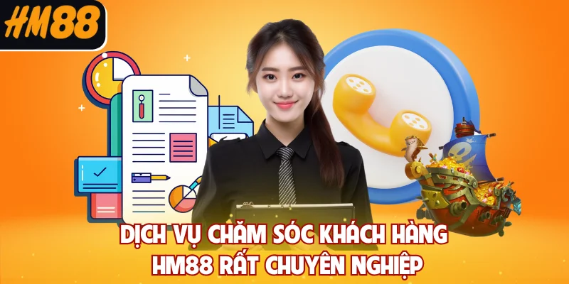 Dịch vụ chăm sóc khách hàng HM88 rất chuyên nghiệp