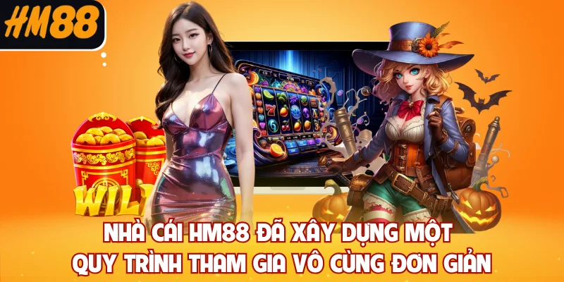 Nhà cái HM88 đã xây dựng một quy trình tham gia vô cùng đơn giản